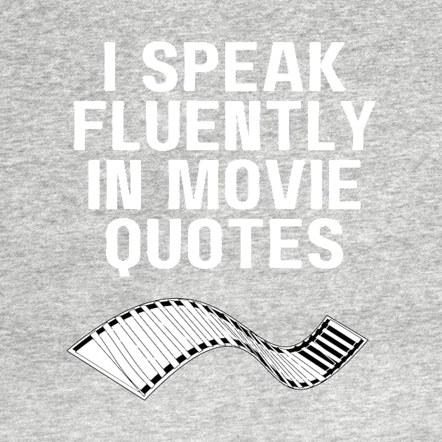 I Speak Fluently In Movie Quotes by Word and Saying